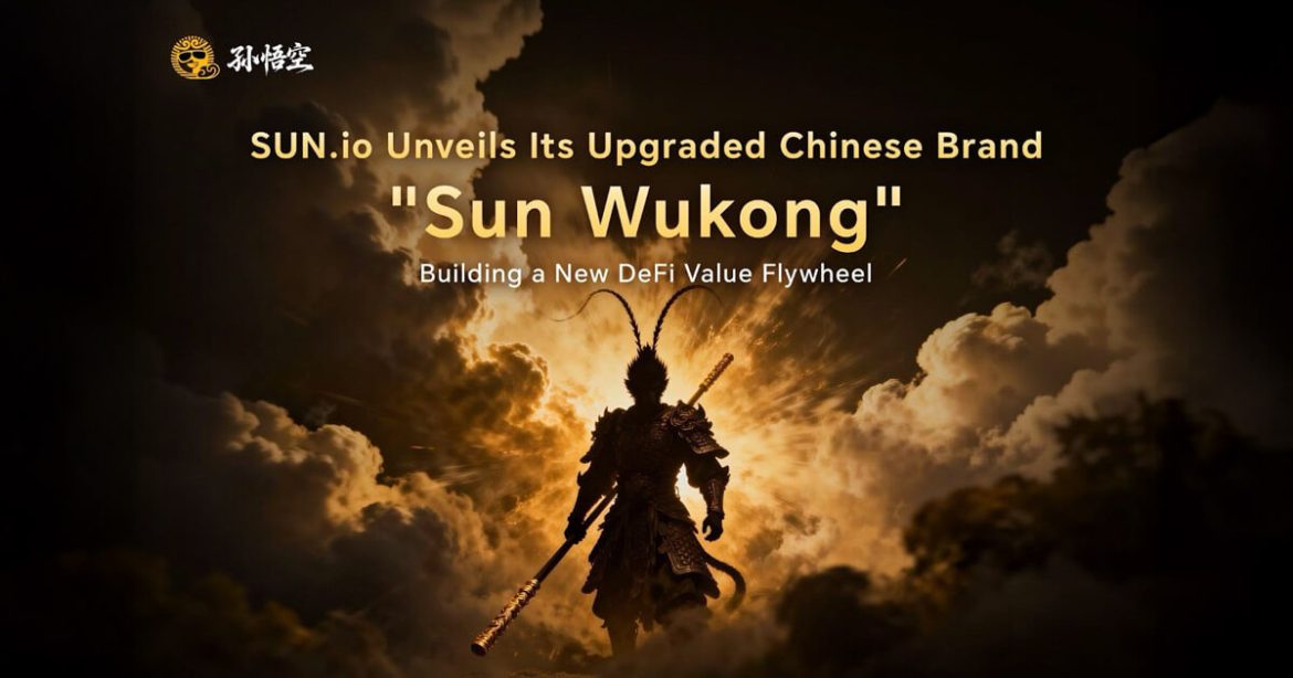 SUN.io's "Sun Wukong" Chinese Rebrand Powers a New DeFi Value Flywheel
