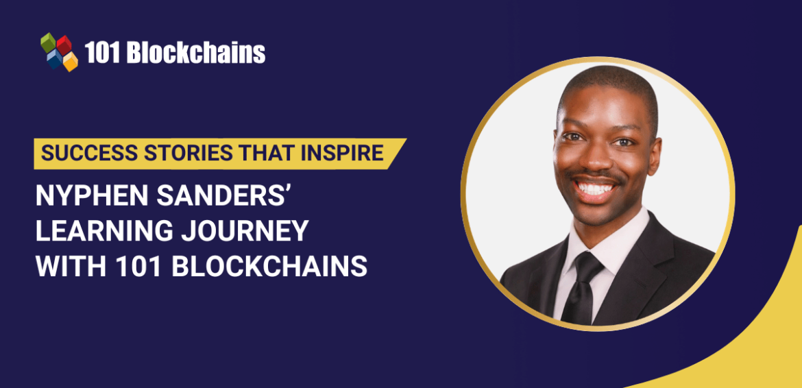 Success Story: Nyphen Sanders’ Learning Journey with 101 Blockchains